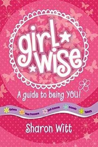 Girl Wise A Guide To Being You