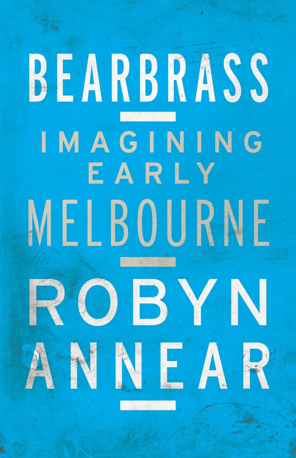 Bearbrass Imagining Early Melbourne