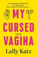 My Cursed Vagina A Memoir