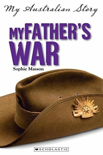My Australian Story My Father's War