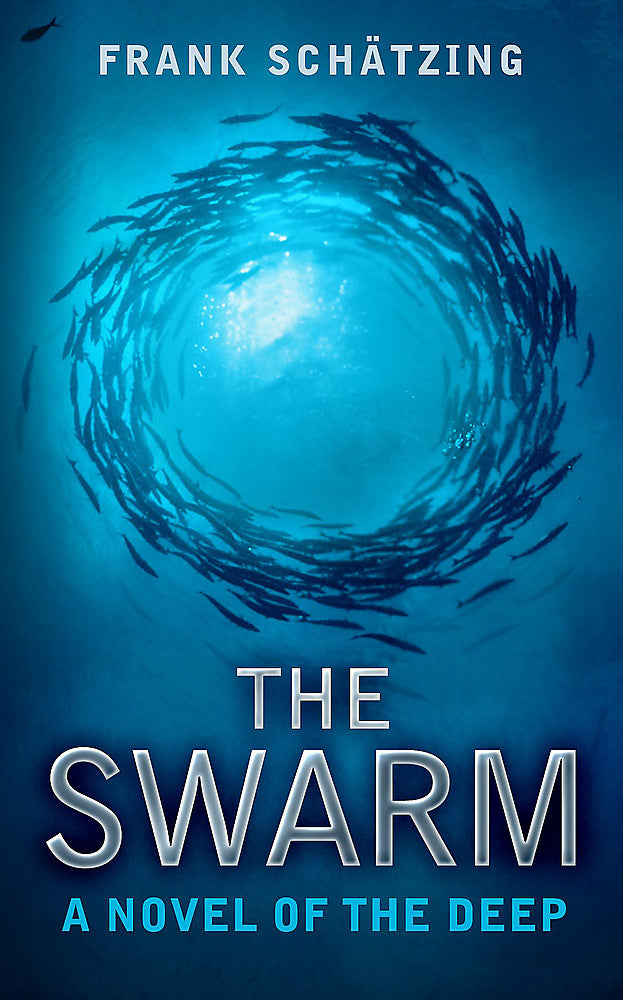 The Swarm: A Novel Of The Deep: A Novel Of The
