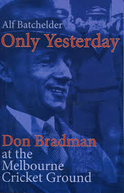 Only Yesterday Bradman At Mcg