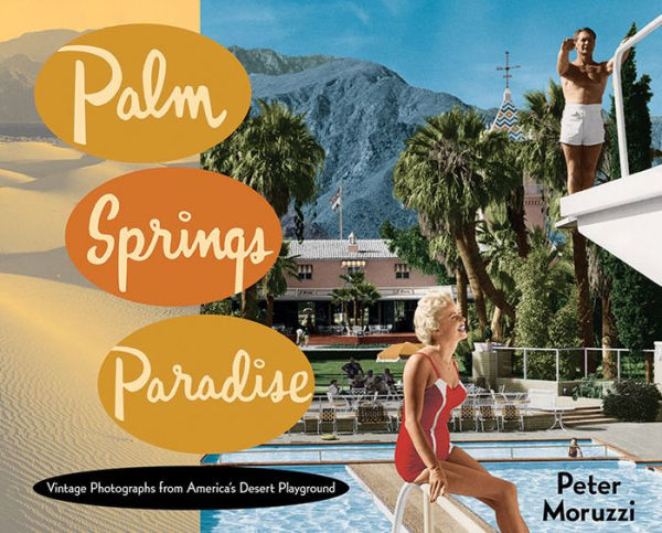 Palm Springs Paradise by Peter Moruzzi