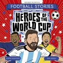 Football Stories Heroes Of The Worl