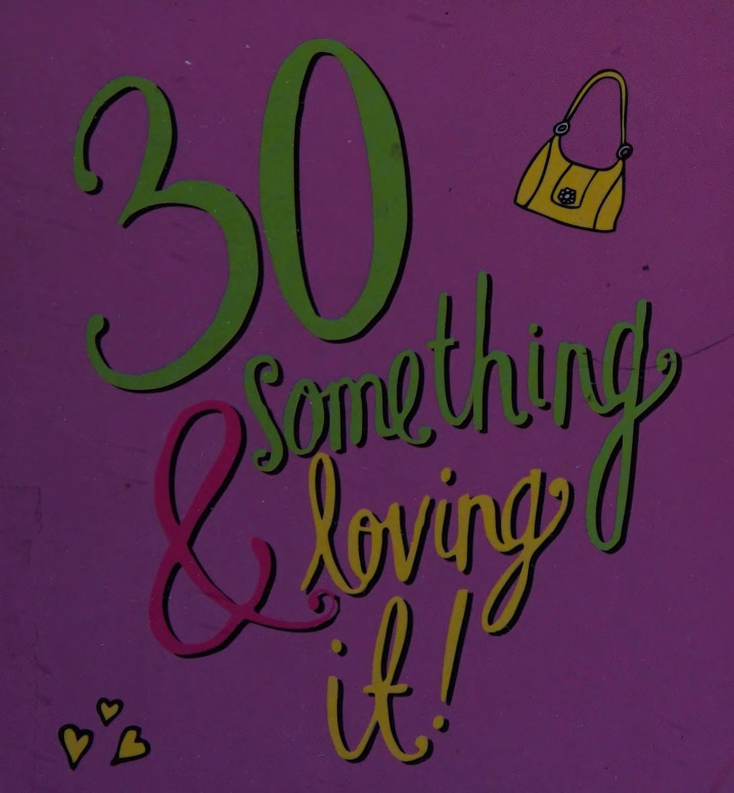 30 Something & Loving It