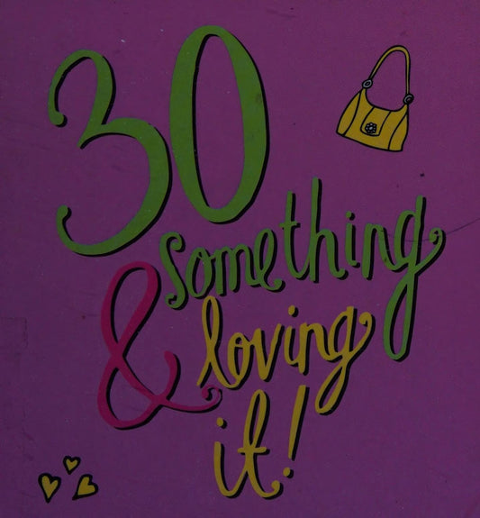 30 Something & Loving It