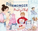 Fishmonger & The Pastry Chef