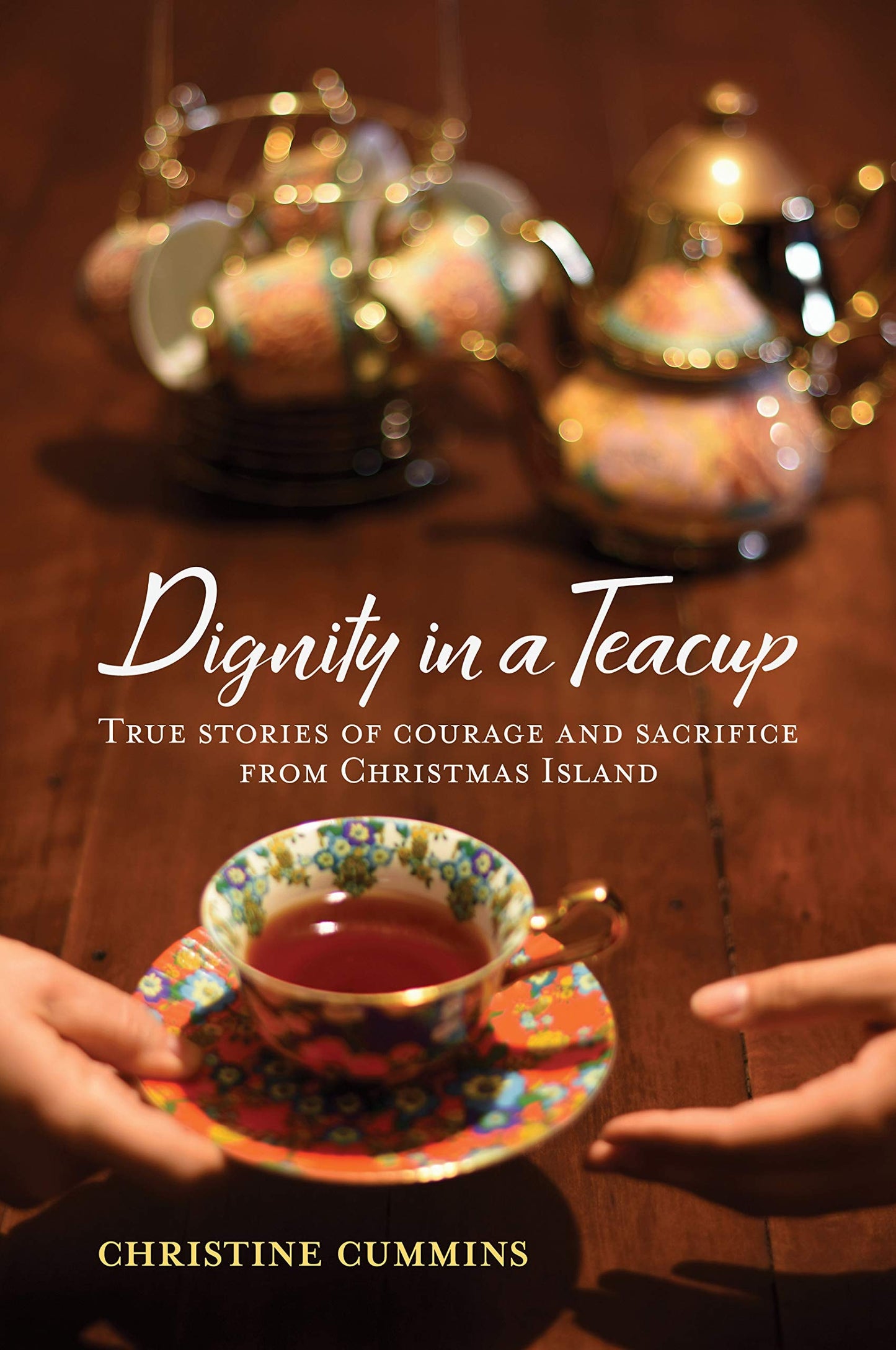 Dignity In A Teacup True Stories Of