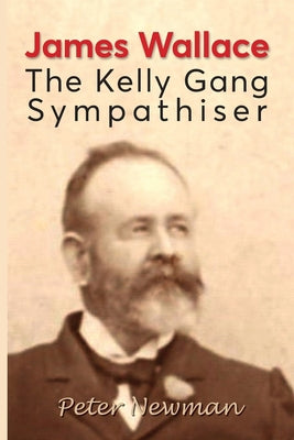 James Wallace Kelly Gang Sympatiser
