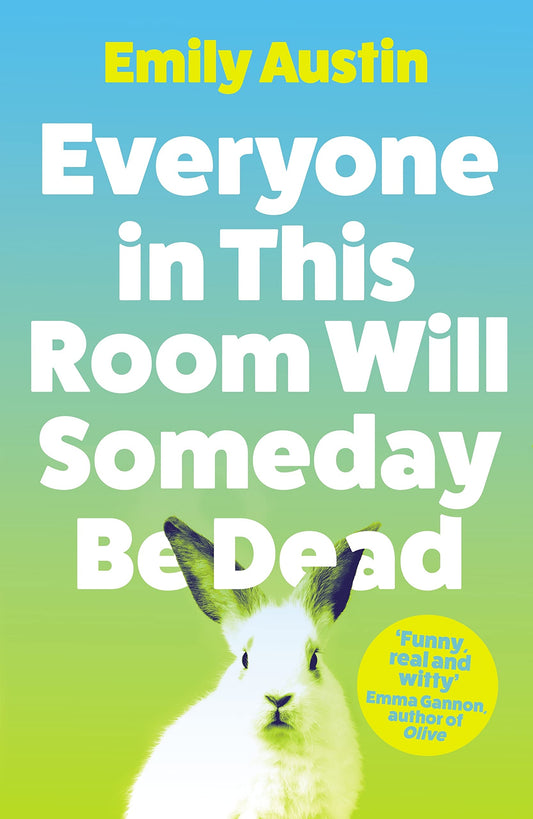 Everyone In This Room Will Someday