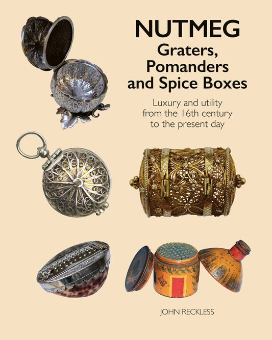 Nutmeg Graters Pomanders And Spice