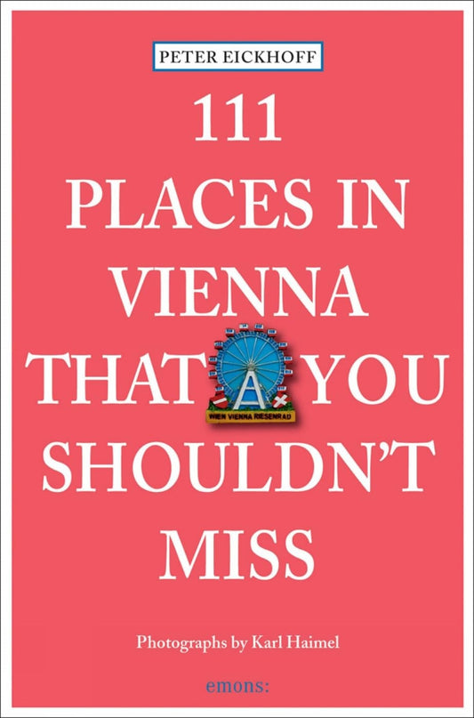 111 Places In Vienna That You Shoul