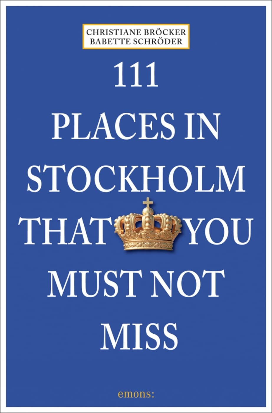 111 Places In Stokholm That You Mus