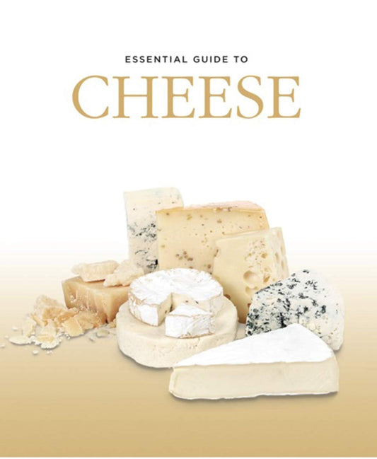 Essential Guide To Cheese