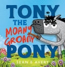 Tony The Moany Groany Pony