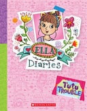Tutu Trouble (ella Diaries #32)