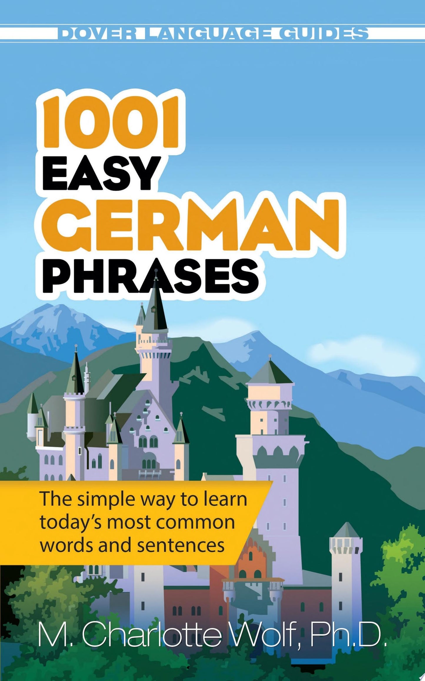1001 Easy German Phrases: The Simple Way To Learn Today's Most Common Words And Sentences
