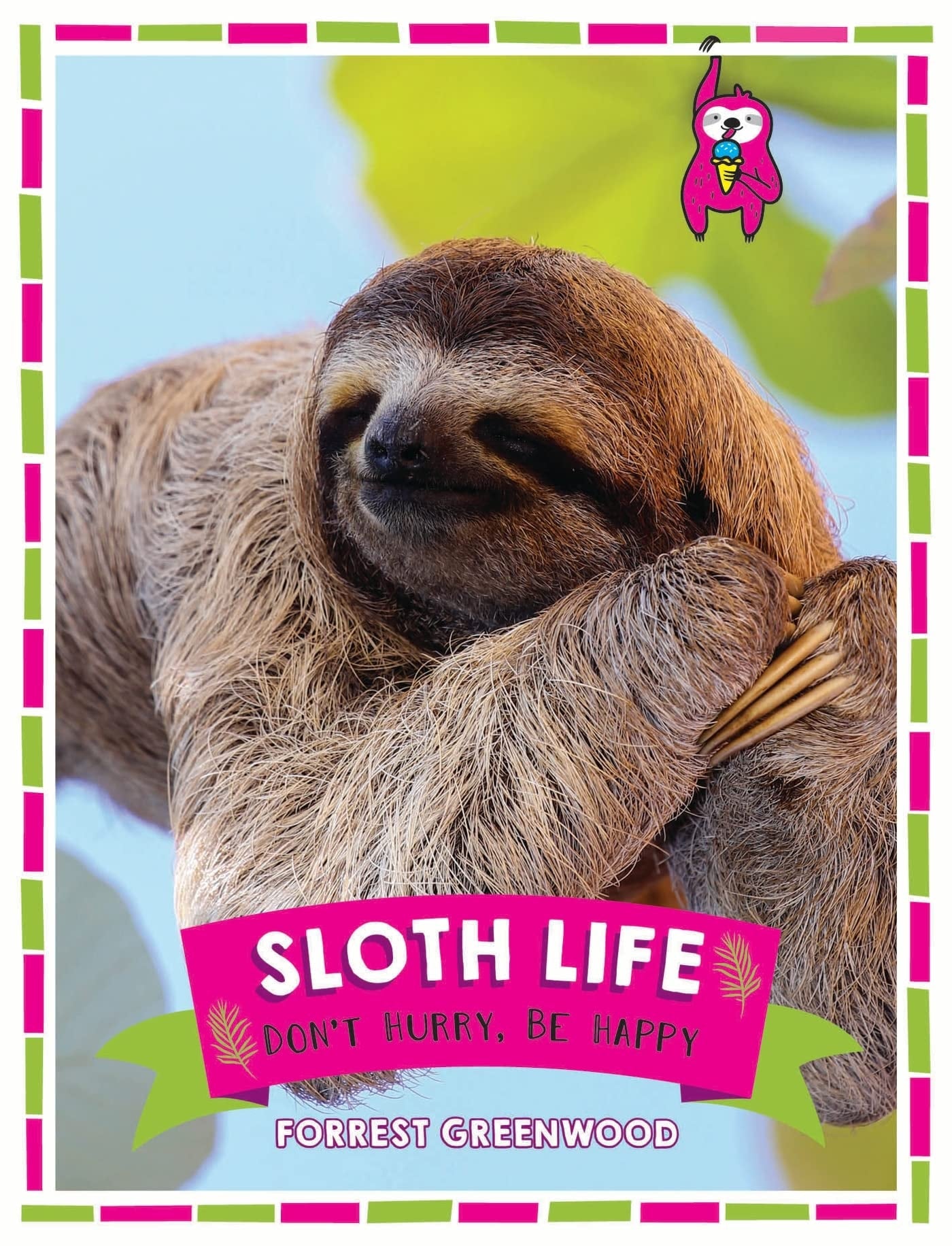 Sloth Life: Don't Worry, Be Happy