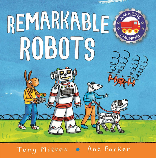 Amazing Machines Remarkable Robots