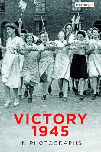 Victory 1945 In Photographs