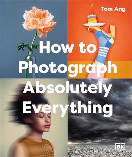 How To Photograph Absolutely Everyg