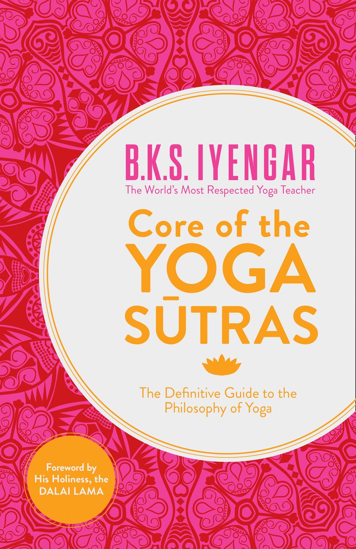 Core Of The Yoga Sutras: The Definitive Guide To The Philosophy Of Yoga