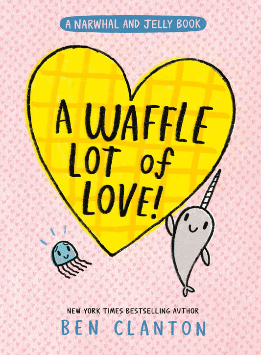 Waffle Lot Of Love! A Narwhal And Jelly Book