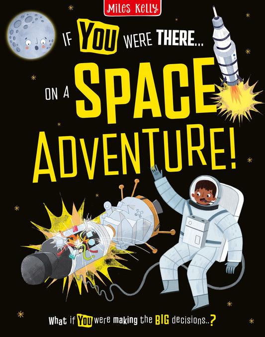 If You Were There... - On A Space Adventure!: Read The Facts And Choose The Action!