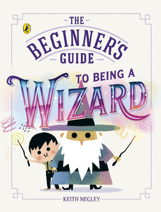 Beginner's Guide To Being A Wizard