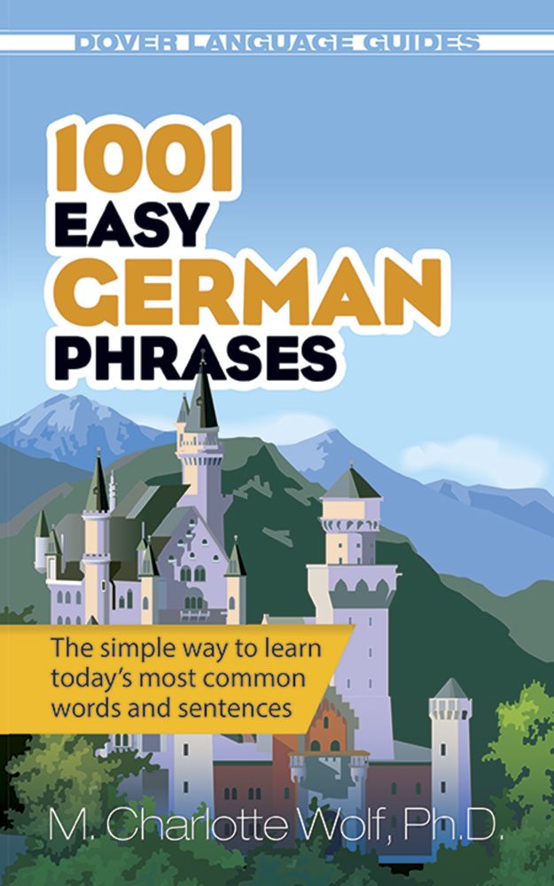 1001 Easy German Phrases: The Simple Way To Learn Today's Most Common Words And Sentences