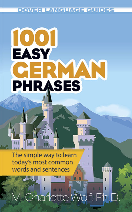 1001 Easy German Phrases: The Simple Way To Learn Today's Most Common Words And Sentences