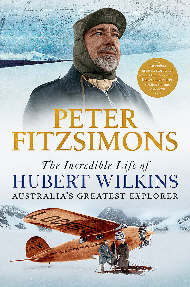 Incredible Life Of Hubert Wilkins
