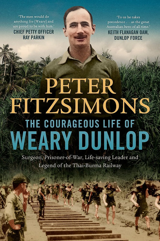 Courageous Life Of Weary Dunlop