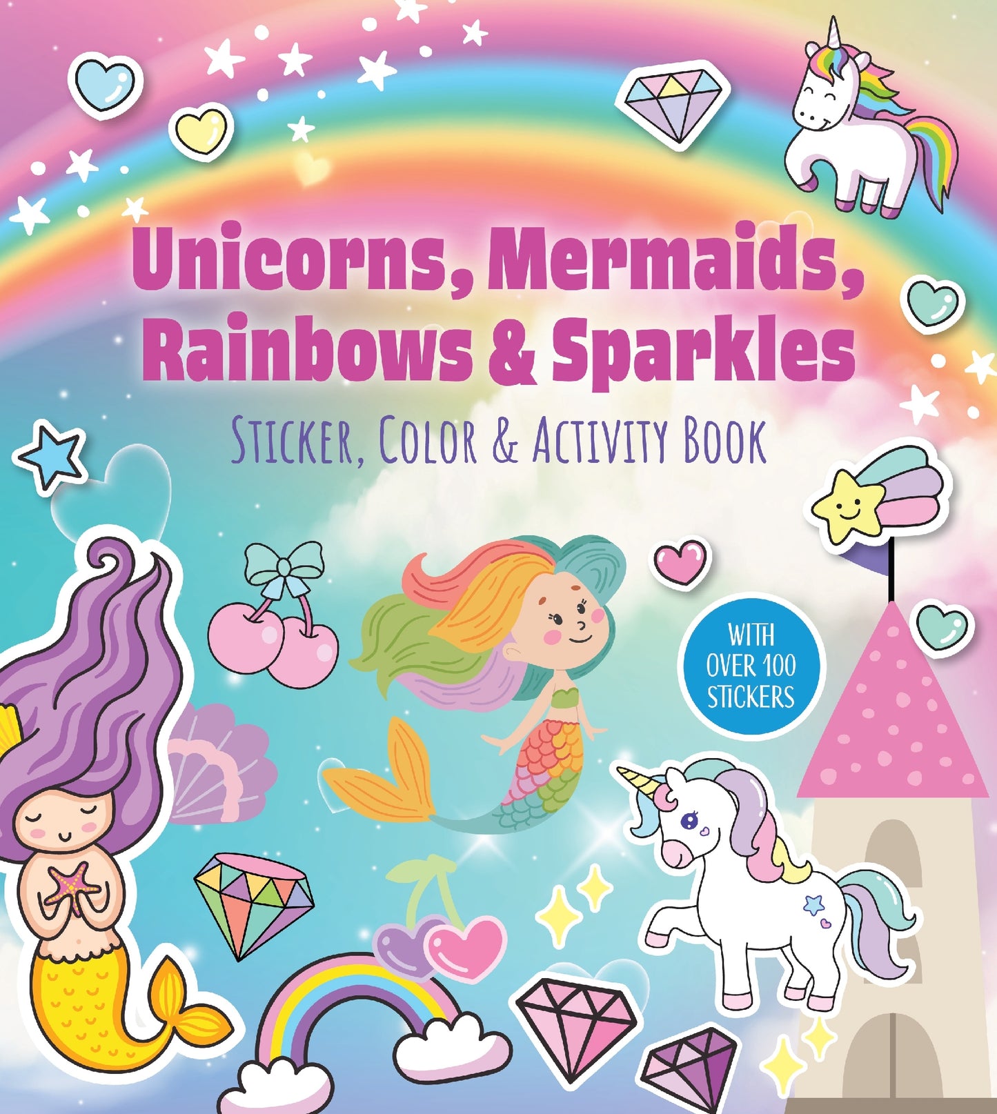 Unicorns Mermaids Rainbows Sparkles Sticker Color & Activity Book