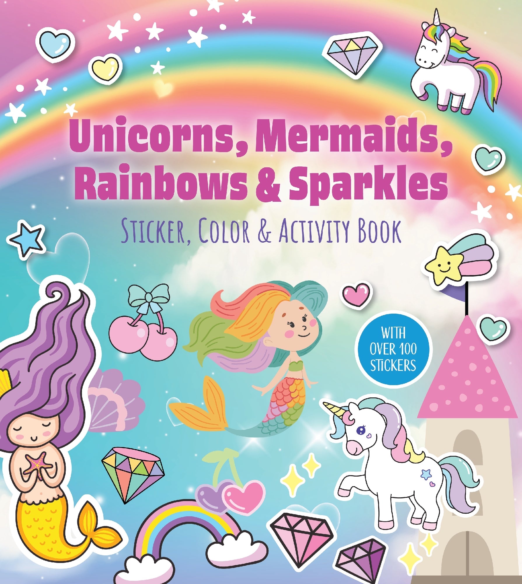 Unicorns Mermaids Rainbows Sparkles Sticker Color & Activity Book