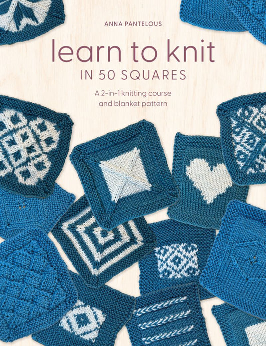 Learn To Knit In 50 Squares: A 2-in-1 Knitting Course And Blanket Pattern