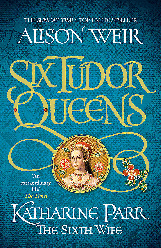 Six Tudor Queens #6 Katherine Parr