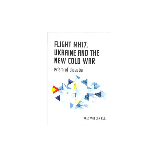 Flight Mh17, Ukraine And The New Cold War. Prism Of Disaster Pijl, Kees Van Der [used - Good] [softcover]