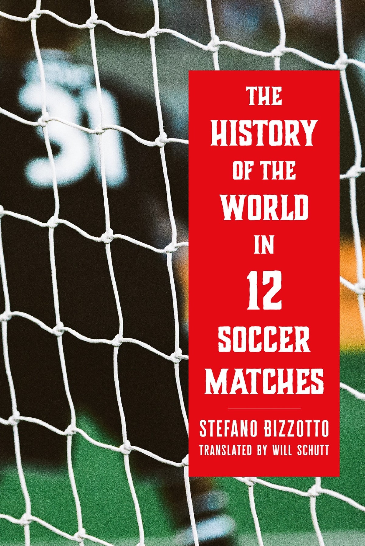 History Of The World In 12 Soccer Matches