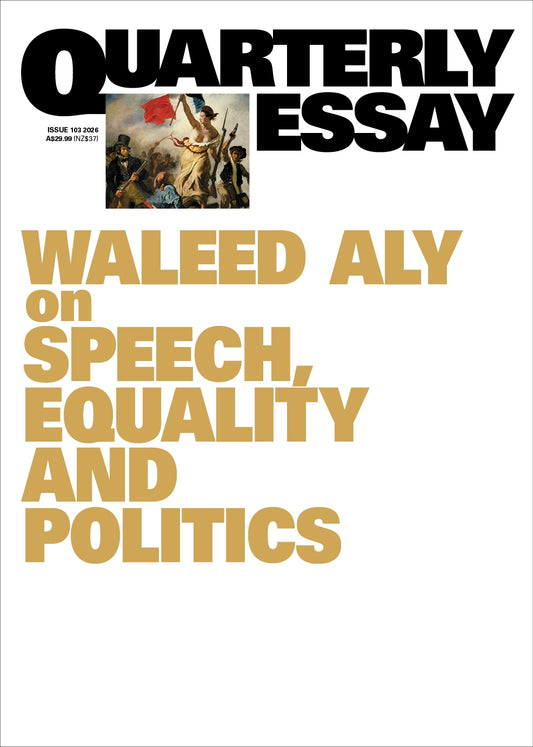 Quarterly Essay #103 On Speech, Equality And Politics