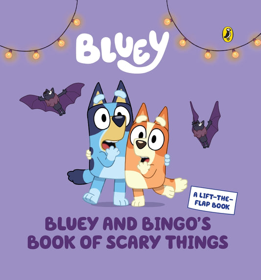 Bluey: Bluey And Bingo's Book Of Scary Things