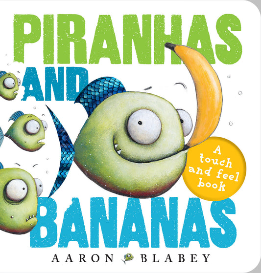 Piranhas And Bananas: Touch And Feel Book