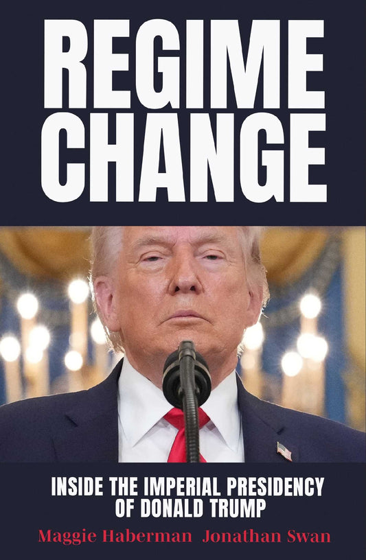 Regime Change Inside The Imperial Presidency Of Donald Trump
