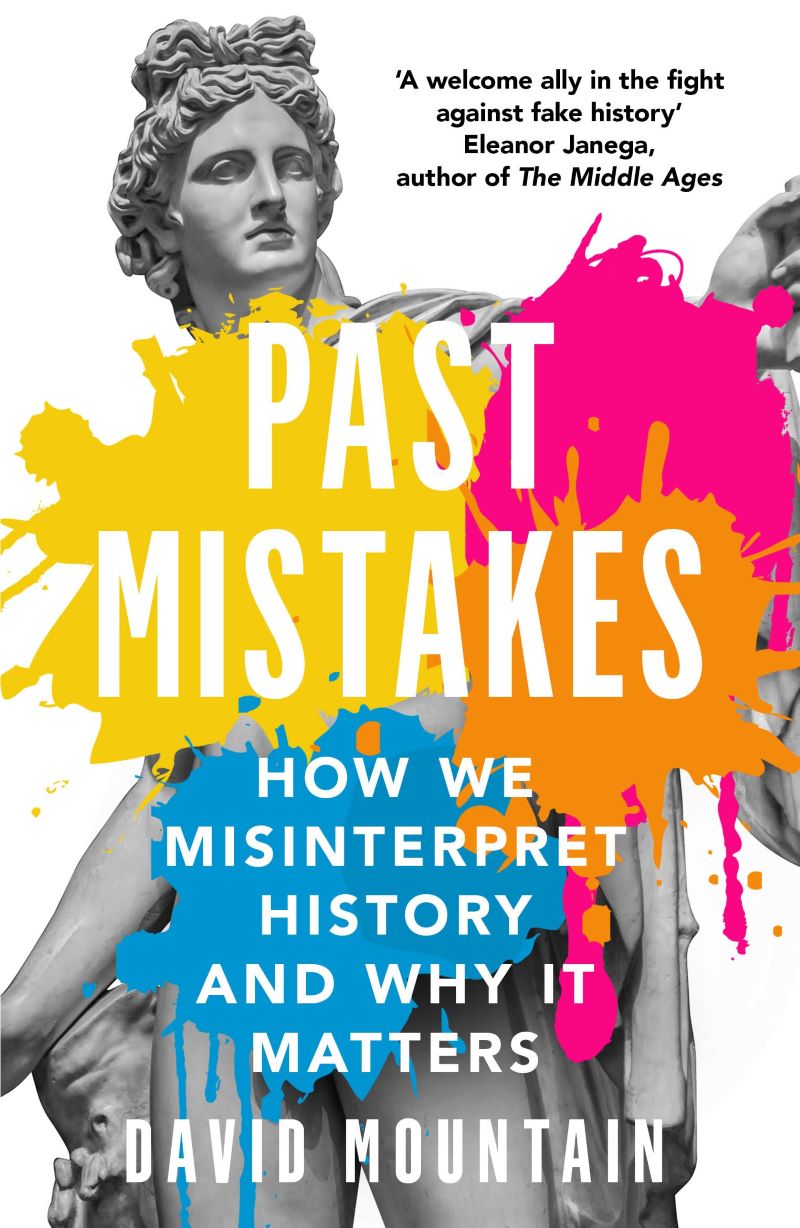 Past Mistakes: How We Misinterpret History And Why It Matters