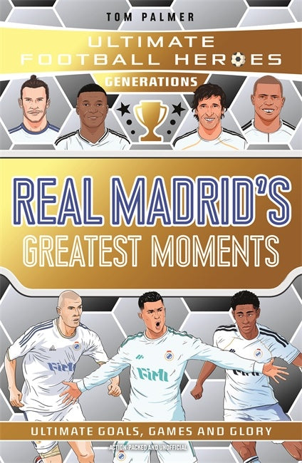 Real Madrid's Greatest Moments (ultimate Football Heroes)