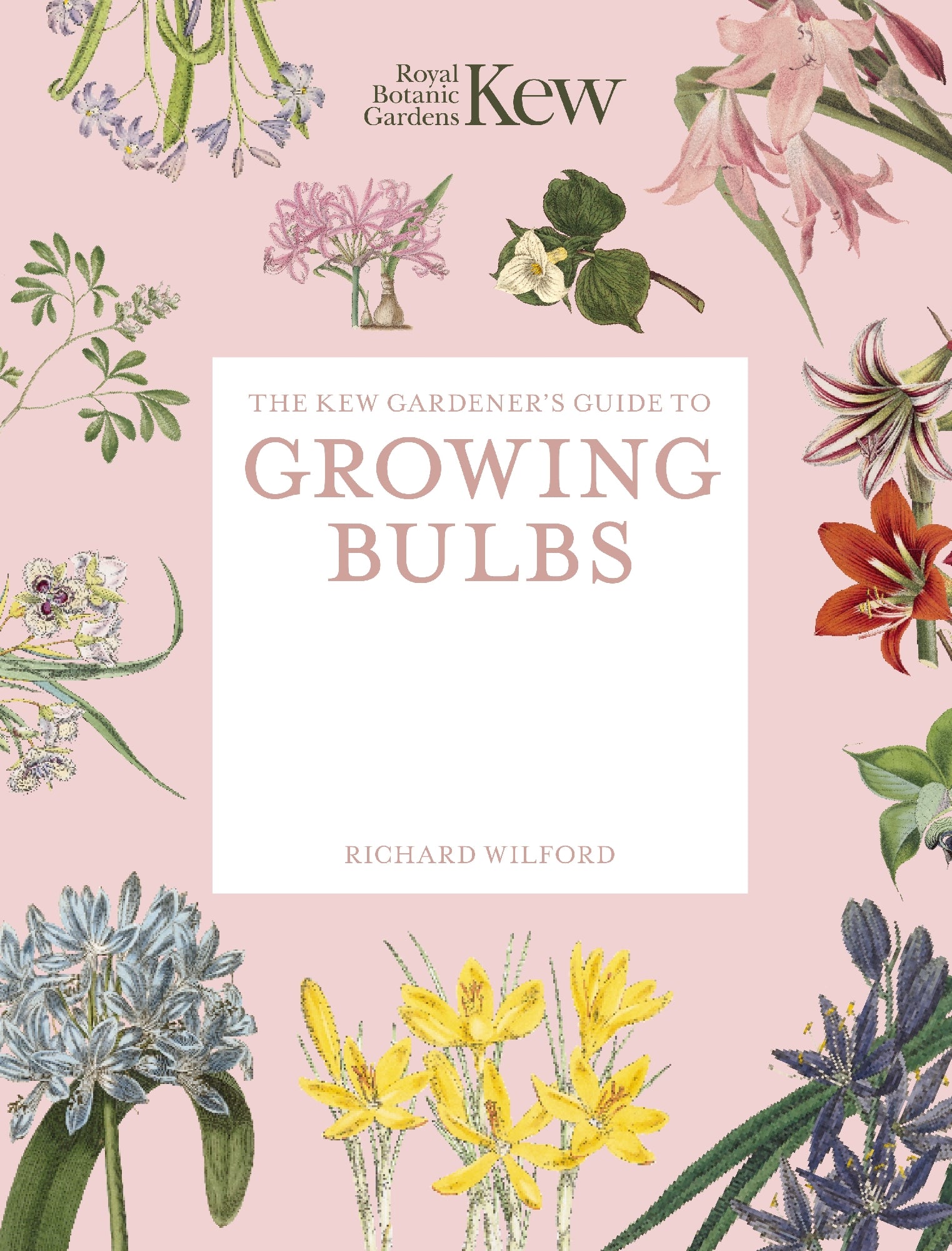 Kew Gardener's Guide To Growing Bulbs