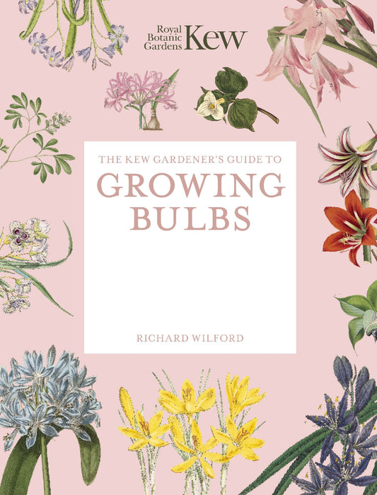 Kew Gardener's Guide To Growing Bulbs