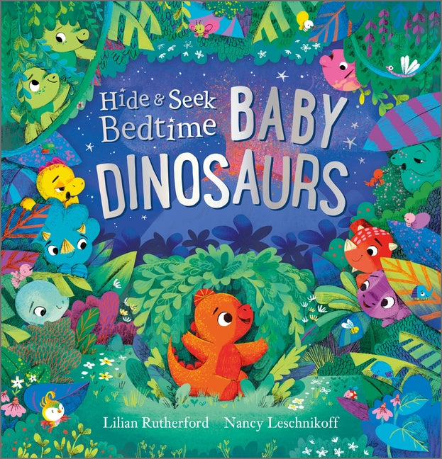 Hide And Seek Bedtime: Baby Dinosaurs: Baby Dinosaurs