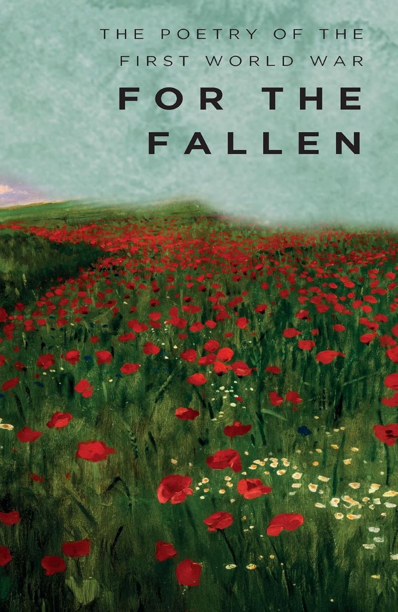 For The Fallen: The Poetry Of The First World War