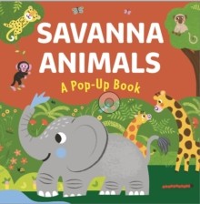 Savanna Animals: A Pop-up Book